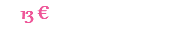 13 € 